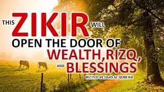 This POWERFUL ZIKIR Will OPEN THE DOOR OF WEALTH RIZQ BLESSINGS INSHA ALLAH [upl. by Cherry812]