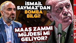 Erdoğan Maaş Zammı Müjdesi Açıklayabilir İsmail Saymaz Anlattı Memur Emekli ve İşçi [upl. by Lottie]