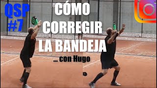 PADEL QSP7  CÓMO MEJORAR LA BANDEJA de Hugo Cases [upl. by Johnny443]