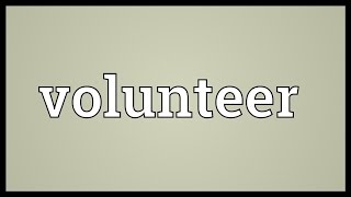 Volunteer Meaning [upl. by Eico]