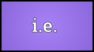 Ie Meaning [upl. by Mallorie]