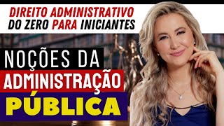 NOÇÕES DA ADMINISTRAÇÃO PÚBLICA  DIREITO ADMINISTRATIVO DO ZERO PARA INICIANTES [upl. by Annadroj250]