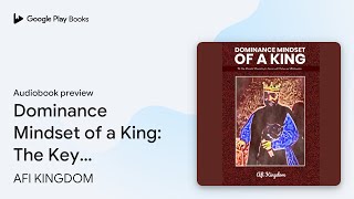 Dominance Mindset of a King The Key Essential… by AFI KINGDOM · Audiobook preview [upl. by Yorled]