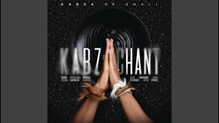 Kabza De Small  Kabza Chant Official Audio feat Young Stunna Nkosazana Daughter Mthunzi Nokw… [upl. by Matti955]