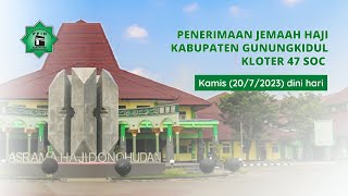 PENERIMAAN JEMAAH HAJI KABUPATEN GUNUNGKIDUL KLOTER 47 SOC [upl. by Nima472]