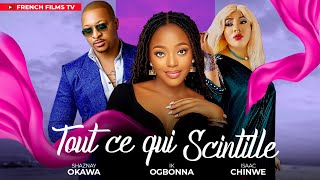 TOUT CE QUI SCINTILLE  IK OGBONNA SHAZNAY OKAWA  ISAAC CHINWE Nollywood Francais Complet 2024 [upl. by Cerelia]