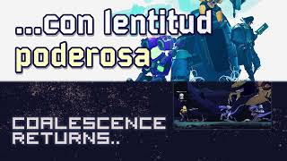 con lentitud poderosa x Coalescence Returns [upl. by Atinhoj]