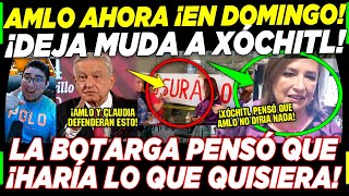 AMLO ¡DEJA MUDA A XÓCHITL QUERÍA CERRAR REFINERÍA ¡SE PUSO FEO BOTARGA PIERDE DOMINGO [upl. by Eiramlatsyrk]