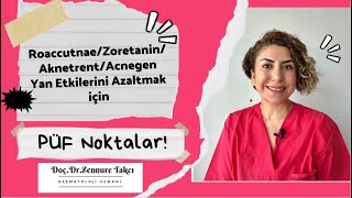 RoaccutaneZoretaninAknetrentAcnegen Yan Etkilerini Azaltmak İçin Püf Noktalar Faydalı Bilgiler [upl. by Micheline]