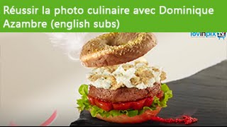 Astuces et Techniques  Ep 10 Réussir la photo culinaire avec Dominique Azambre english subs [upl. by Tina]