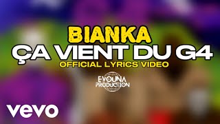 BIANKA  Ça vient du G4 Lyrics Video [upl. by Jarus392]