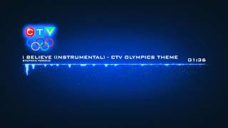 HQ  I Believe Instrumental  CTV Olympics theme [upl. by Michel696]