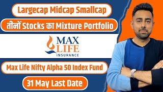 Max Life Nifty Alpha 50 Index Fund  तीनों Market Cap में Investment  Jayesh Khatri [upl. by Jacoby]