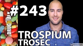 TROSPIUM TROSEC  PHARMACIST REVIEW  243 [upl. by Llennahs416]