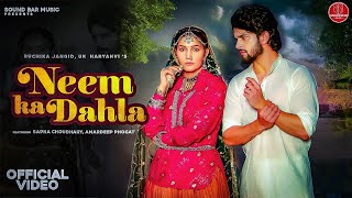 Neem Ka Dahla Full Song Sapna Choudhary  Amardeep Phogat  Anny B  Ruchika Jangid  UK Haryanvi [upl. by Lindemann]