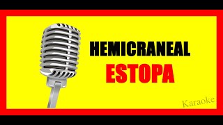 Estopa Hemicraneal KARAOKE VERSION [upl. by Eniawtna946]