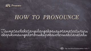 How to Pronounce Taumatawhakatangihangakoauauotamateaturipukakapikimaungahoronukupokaiwhenuakitanata [upl. by Drusilla]