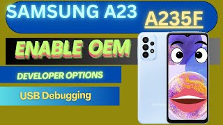 SAMSUNG A23  A235F OEM Unlock Missing Android Samsung  Enable Developer Options and USB Debugging [upl. by Suzette]