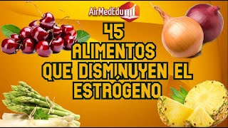 45 Alimentos que Disminuyen el Estrógeno [upl. by Wyn]