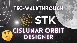 Tec Walkthrough Intro to STKs Cislunar Orbit Designer [upl. by Ittam923]