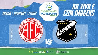 🔴 AO VIVO E COM IMAGENS AMÉRICA X ABC  POTIGUAR  2024 [upl. by Xuaegram]