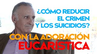 ¿CÓMO REDUCIR EL CRIMEN Y LOS SUICIDIOS Con la adoración eucarística permanente [upl. by Berenice937]