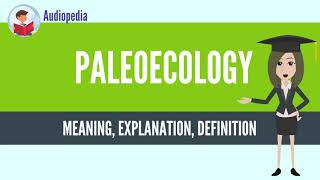 What Is PALEOECOLOGY PALEOECOLOGY Definition amp Meaning [upl. by Whall]