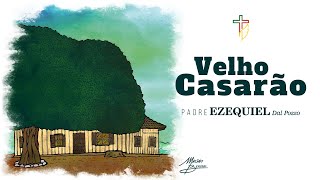 Padre Ezequiel  VELHO CASARÃO [upl. by Esirrehc]