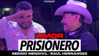 Sergio Mendivil y Raúl Hernández  Amor Prisionero En Vivo [upl. by Jahn]