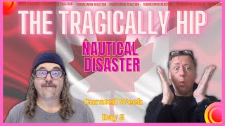 The Tragically Hip Nautical Disaster Every day better than the last Reaction [upl. by Felton]