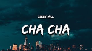 Zeddy Will  Cha Cha Lyrics quotyou dont like to dance come on do the cha chaquot [upl. by Adrien176]