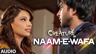 Naam  E  Wafa Full Song Audio  Creature 3D  Farhan Saeed Tulsi Kumar  Bipasha Basu [upl. by Tubb529]