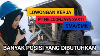 LOWONGAN KERJA PT HILLCONJAYA SAKTI INFO LOKER TAMBANG TERBARU [upl. by Arakal]