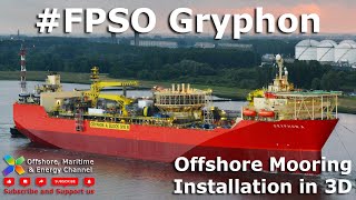 FPSO Gryphon Alpha  Mooring Operation in 3D [upl. by Aninad933]