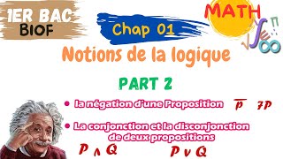 1Bac Biof Notions de Logique Ep02 négation dune proposition  la conjonction amp la disconjonction [upl. by Saint]