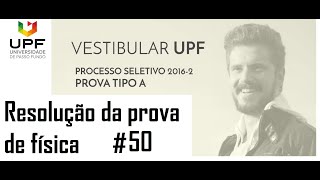 FÍSICA–UPF–20162–Questão50 [upl. by Htiel]