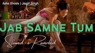 Jab Samne Tum Aa Jate Ho  slow  reverb [upl. by Ardnasirhc]