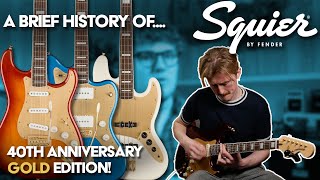 A Brief History of Squier Guitars  40th Anniversary Gold Edition [upl. by Philo]