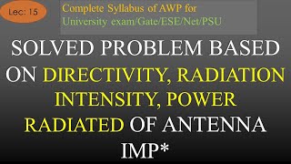 AWP  Lec15  Problem Based on Radiation Intensity Directivity Power Radiated of Antenna [upl. by Laina]