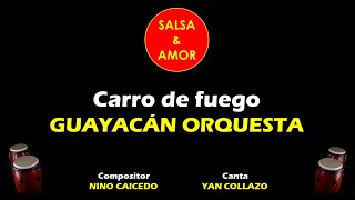 Carro de fuego  GUAYACÁN ORQUESTA letra [upl. by Curhan194]