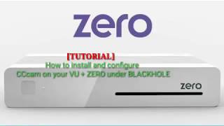 TUTORIAL how to install and configure CCcam on your VU  ZERO under BLACKHOLE [upl. by Sonstrom]