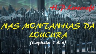 quotNas Montanhas da Loucuraquot 46  HPLOVECRAFT  audiobook HÁ ALGO MAIS TERRÍVEL QUE OS ANTIGOS [upl. by Vig]