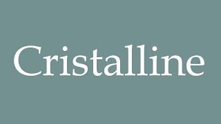 How to Pronounce Cristalline Crystal Correctly in French [upl. by Beth]