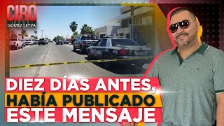 Asesinan al empresario Alan Bejarano días antes mandó un mensaje al gobierno de Sonora  Ciro [upl. by Nailil]