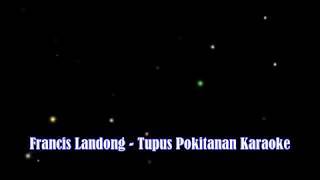 Tupus Pokitanan Karaoke By Francis Landong [upl. by Nahtonoj476]