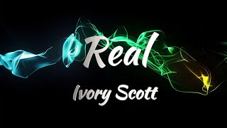 Ivory Scott  Real Lyrics [upl. by Nahtannoj]