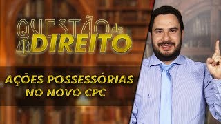 Ações Possessórias no novo CPC  Questão de Direito 141 [upl. by Elehcin853]