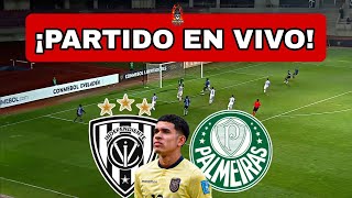 INDEPENDIENTE del VALLE vs PALMEIRAS EN VIVO 🔴KENDRY PAEZ TITULAR [upl. by Marasco]