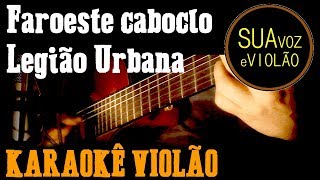 Legião Urbana  Faroeste Caboclo  Karaokê Violão [upl. by Garneau]