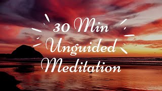 Unguided Meditation 30 Minutes  Unguided Meditation Music [upl. by Adnilym]